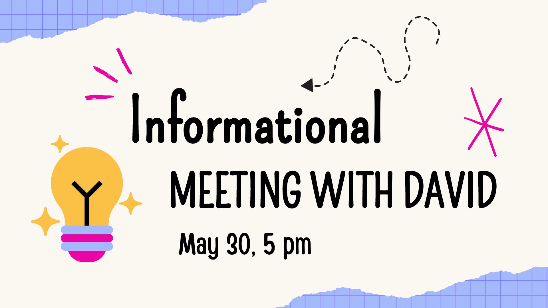 Informational Meeting with David on May 30 at 5 p.m.